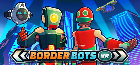 Border Bots VR / CIS+TR